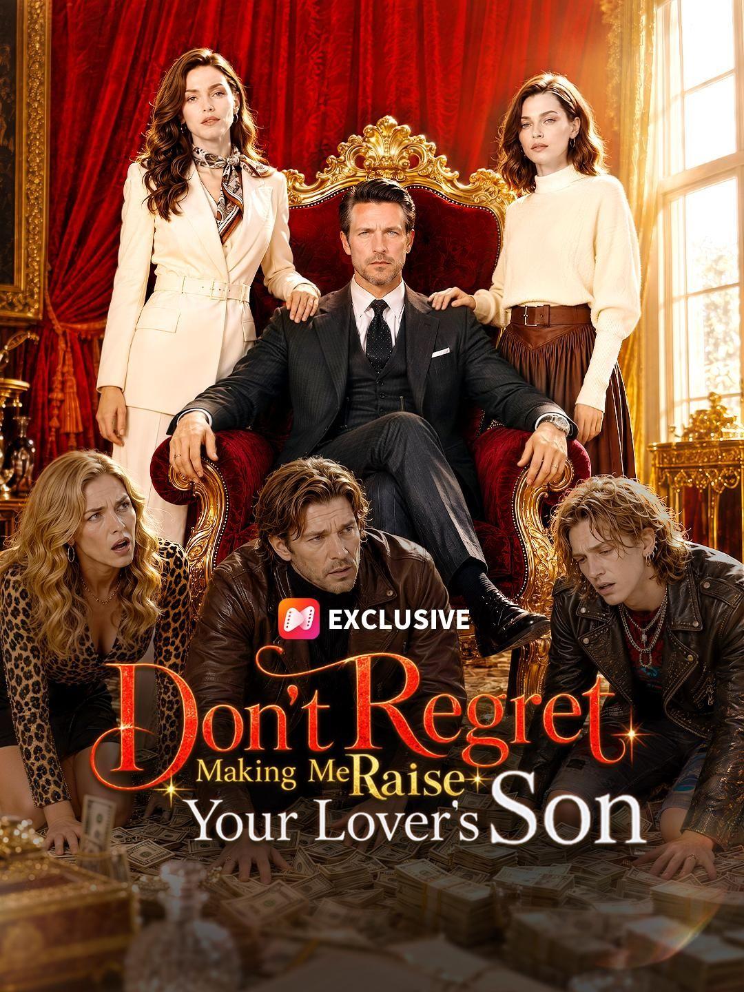 Don't Regret Making Me Raise Your Lover's Son