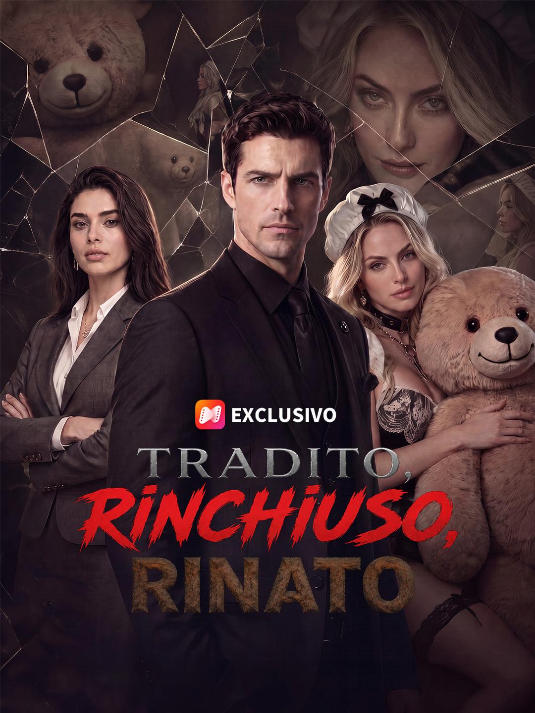 Tradito, Rinchiuso, Rinato