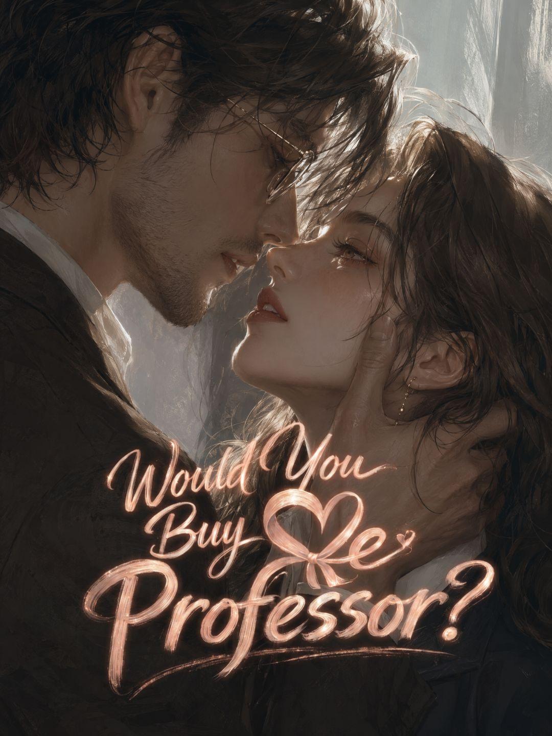 Would you Buy me, Professor？