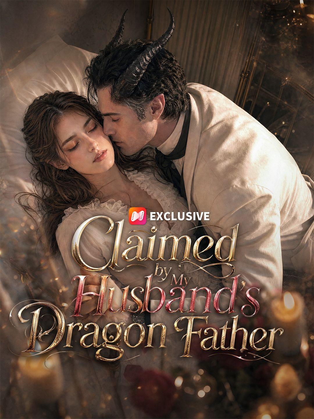 Claimed by My Husband's Dragon Father
