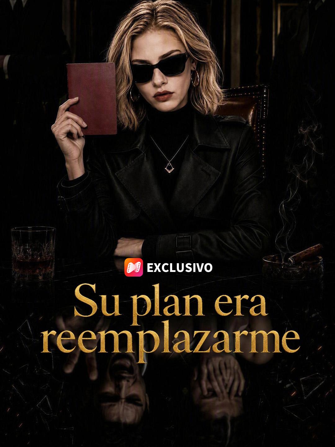 Su plan era reemplazarme