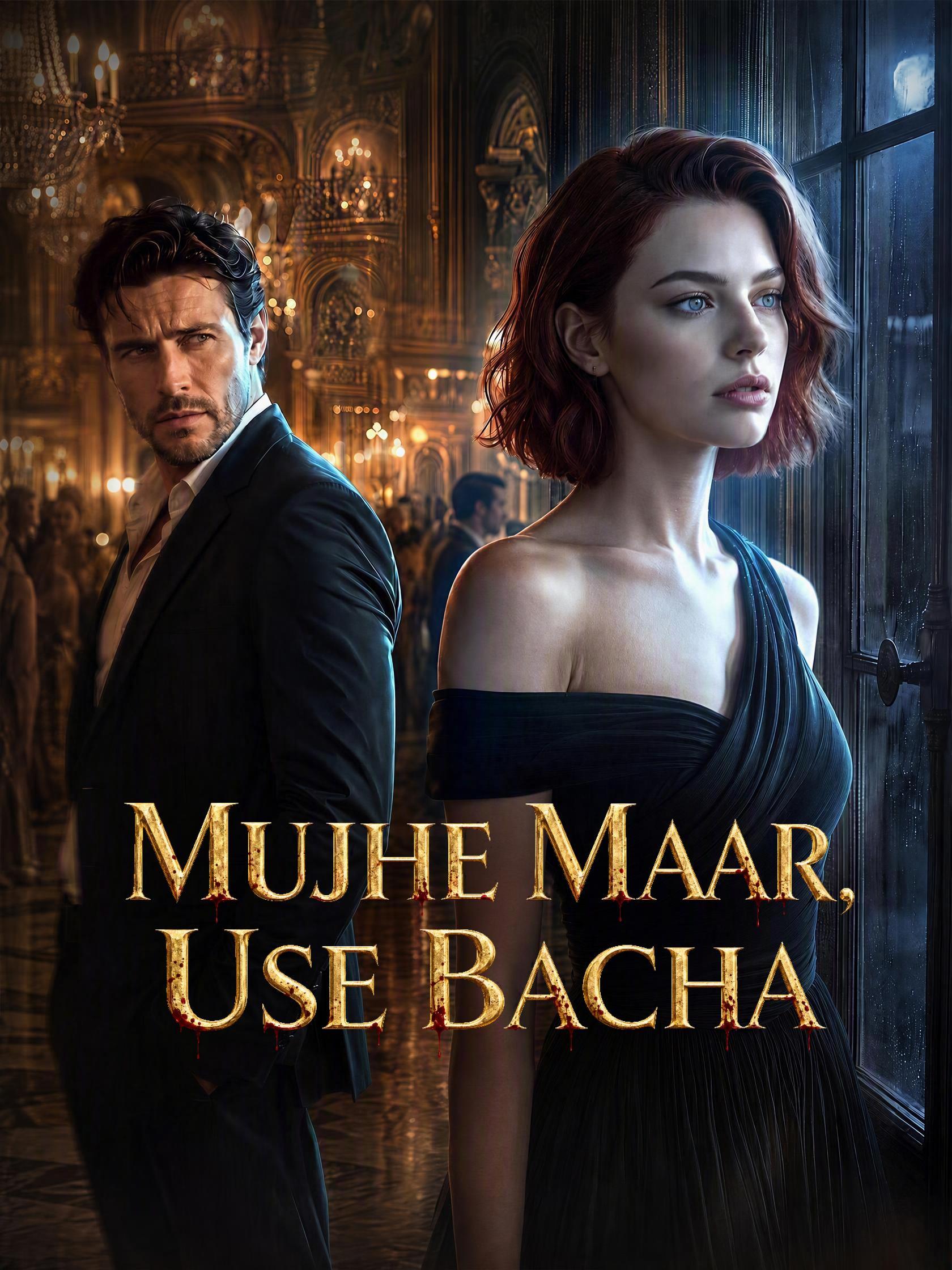 Mujhe Maar, Use Bacha