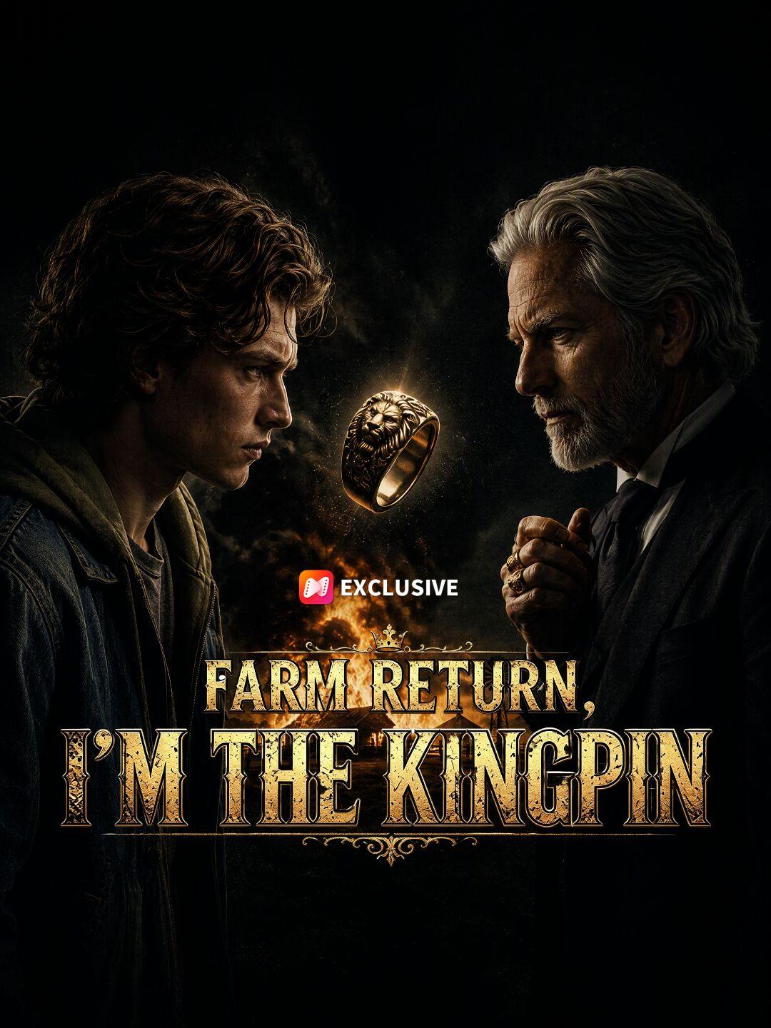 Farm Return, I'm the Kingpin