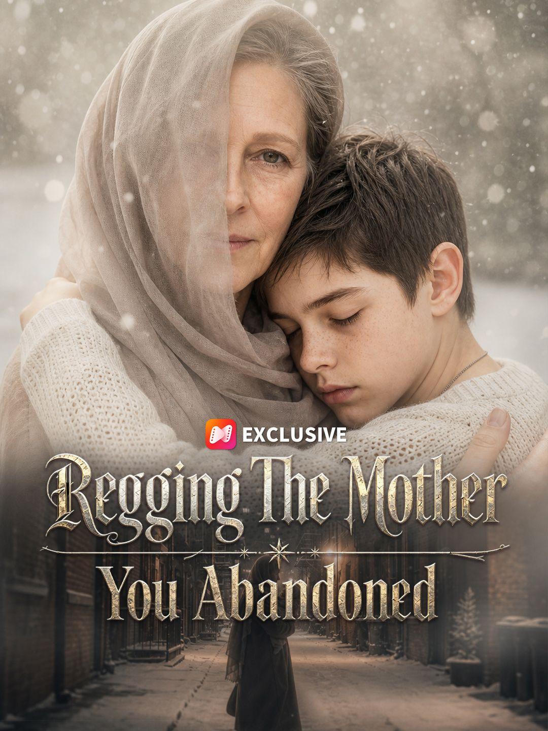 Begging The Mother You Abandoned