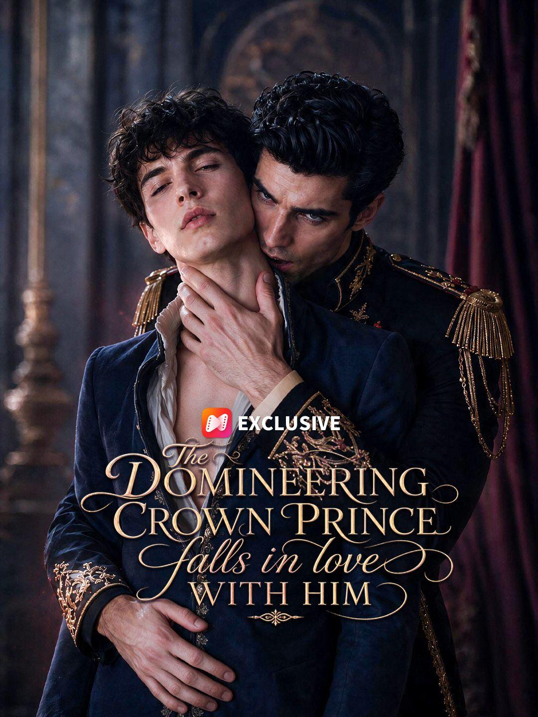 The domineering crown prince falls in love with him