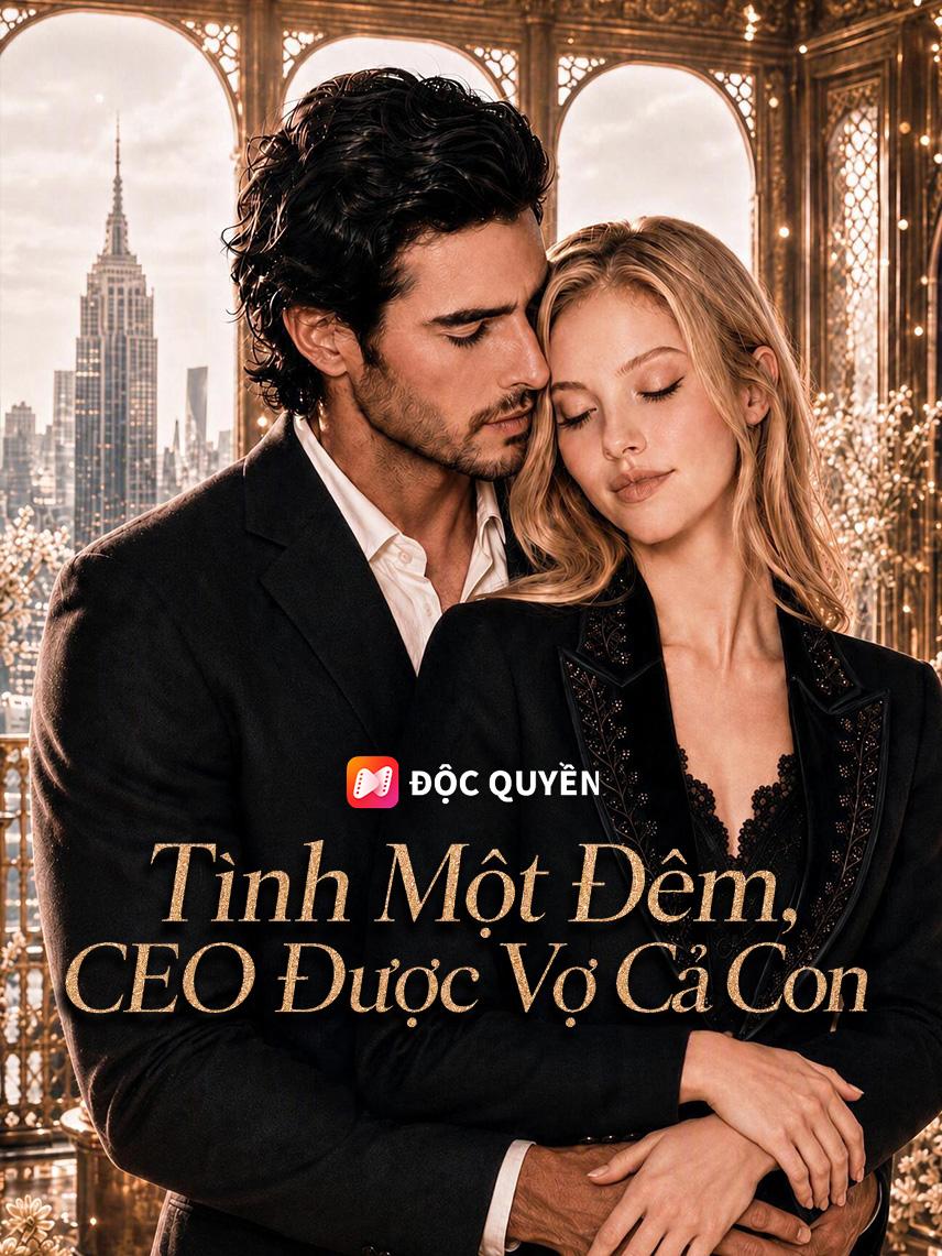 Tình Một Đêm, CEO Được Vợ Cả Con