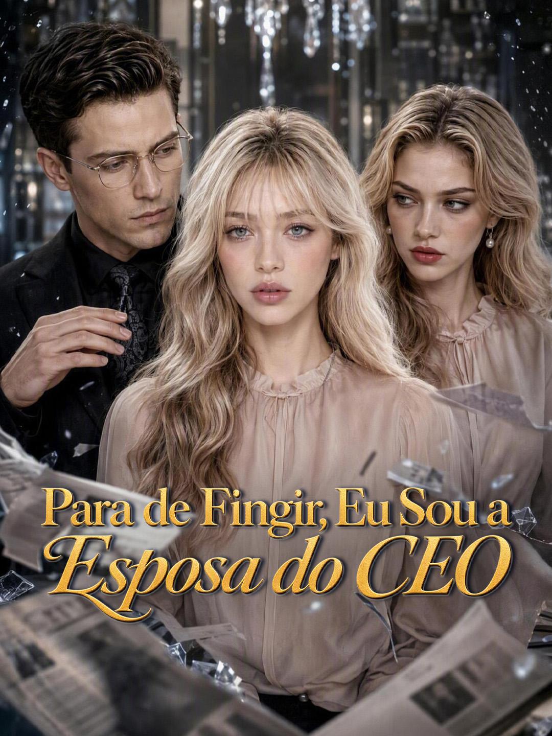 Para de Fingir, Eu Sou a Esposa do CEO
