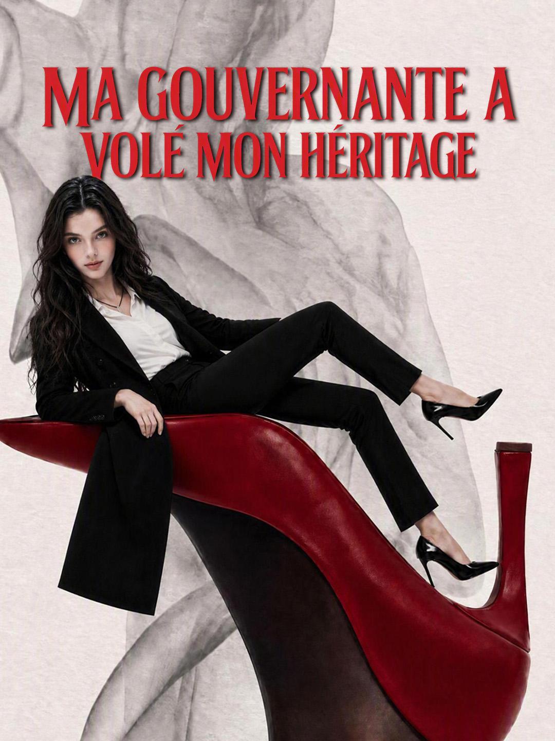 MA GOUVERNANTE A VOLÉ MON HÉRITAGE
