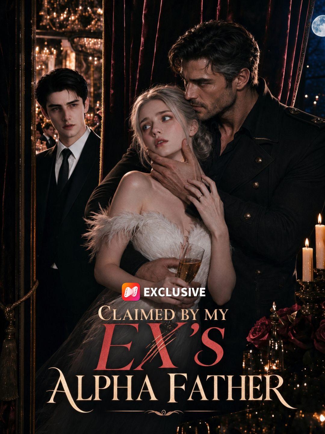 Claimed by my ex’s alpha father