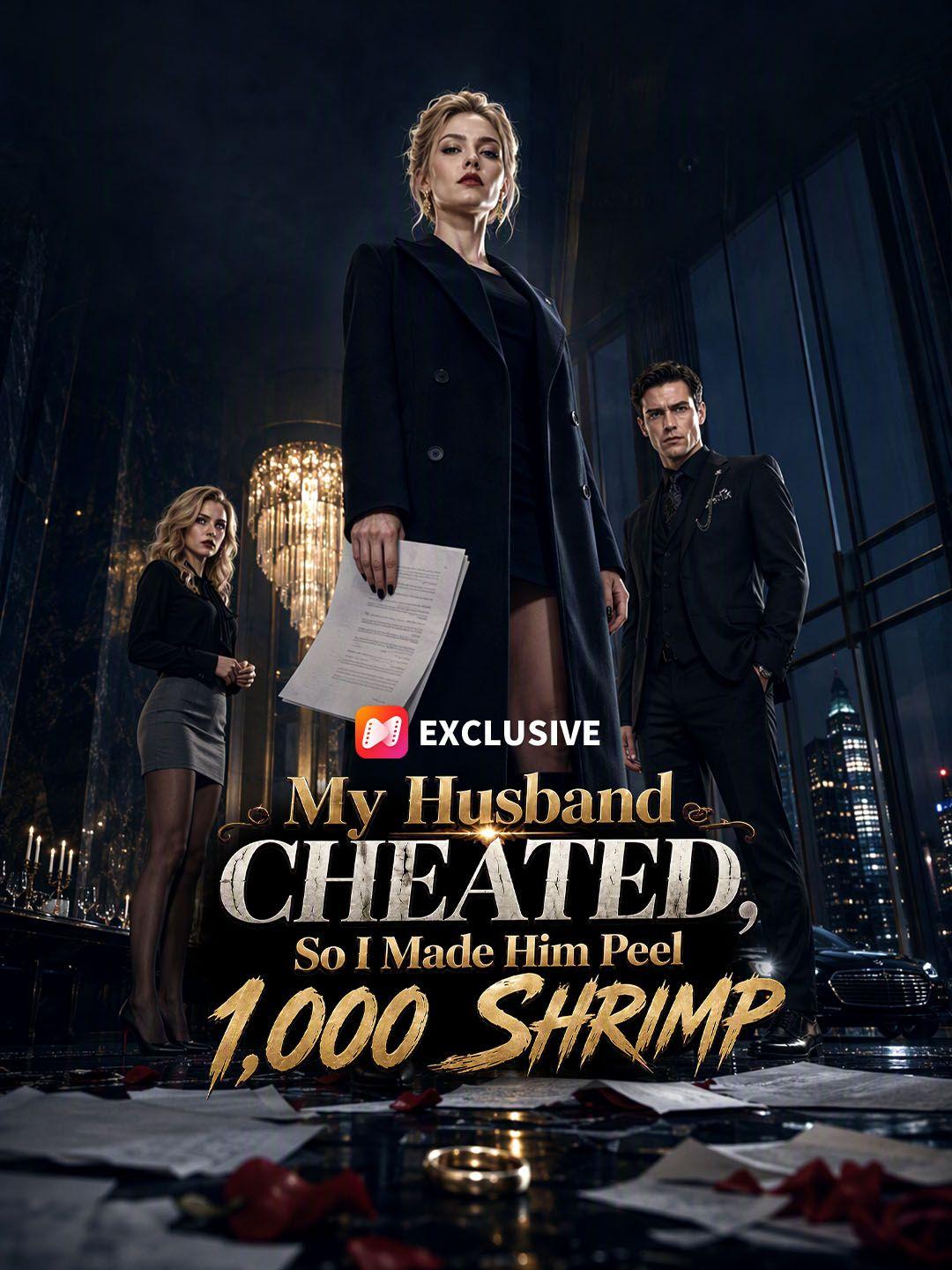 My Husband Cheated, So I Made Him Peel 1,000 Shrimp