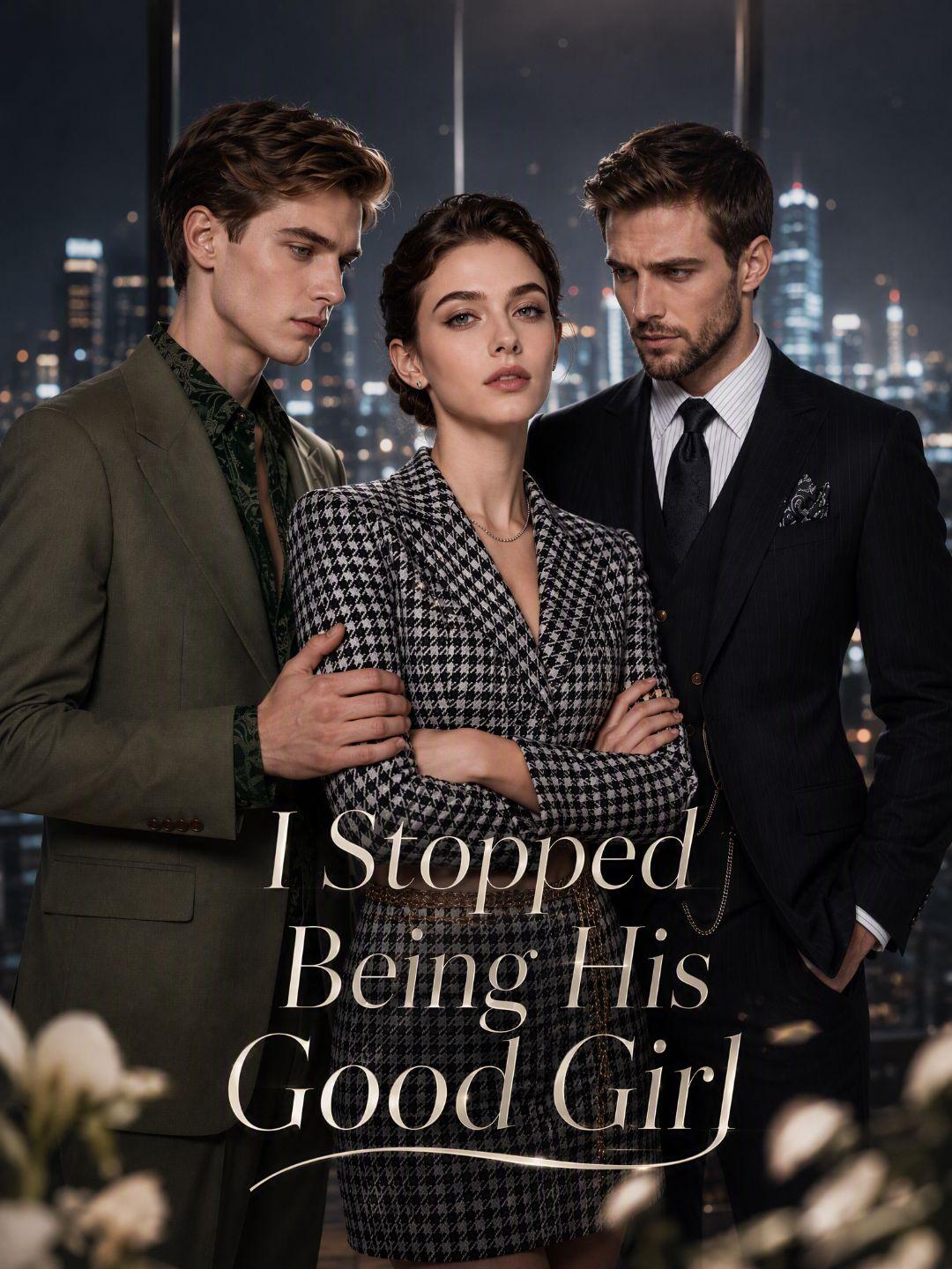 I Stopped Being His Good Girl