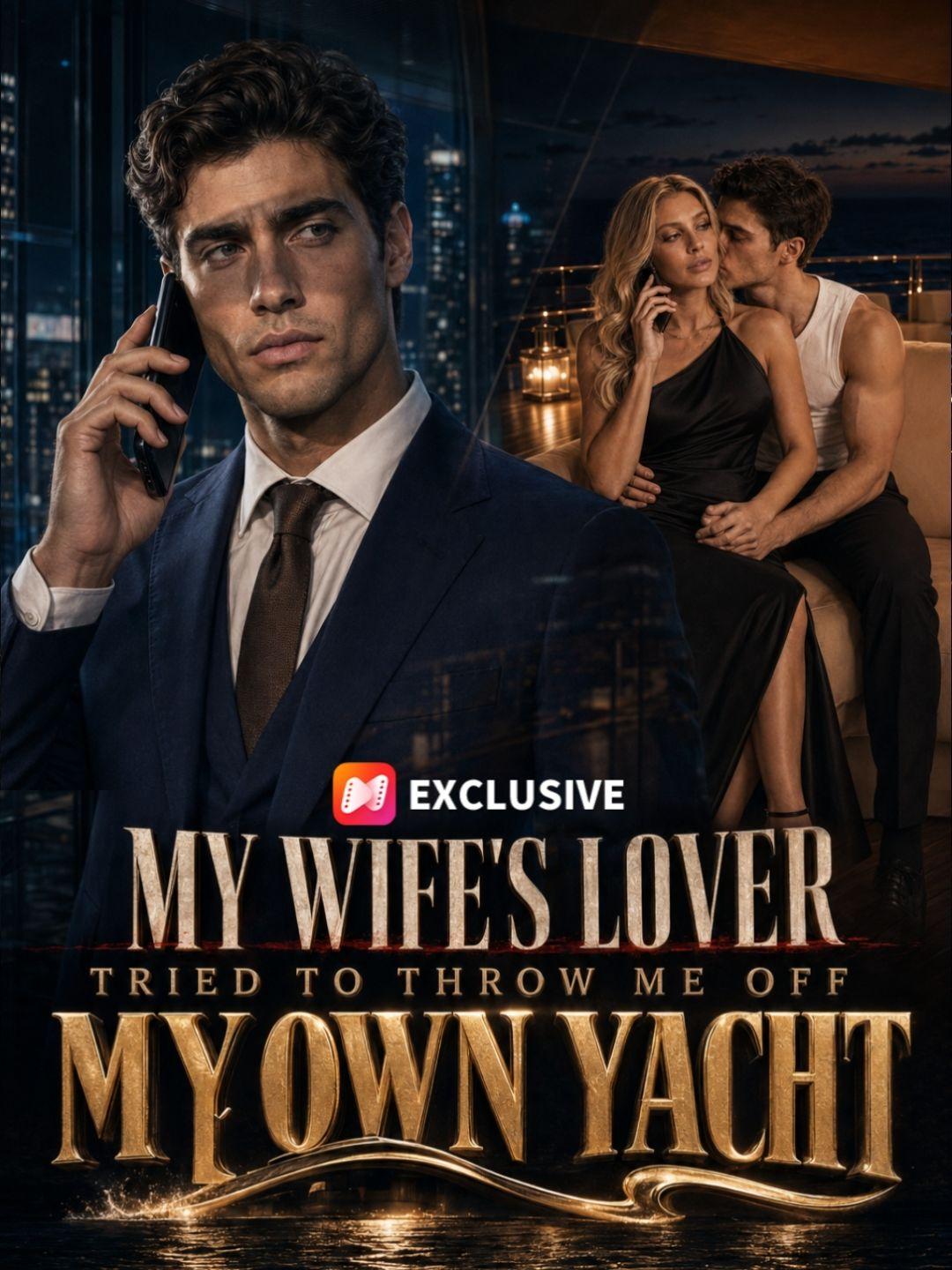 My Wife's Lover Tried to Throw Me Off My Own Yacht