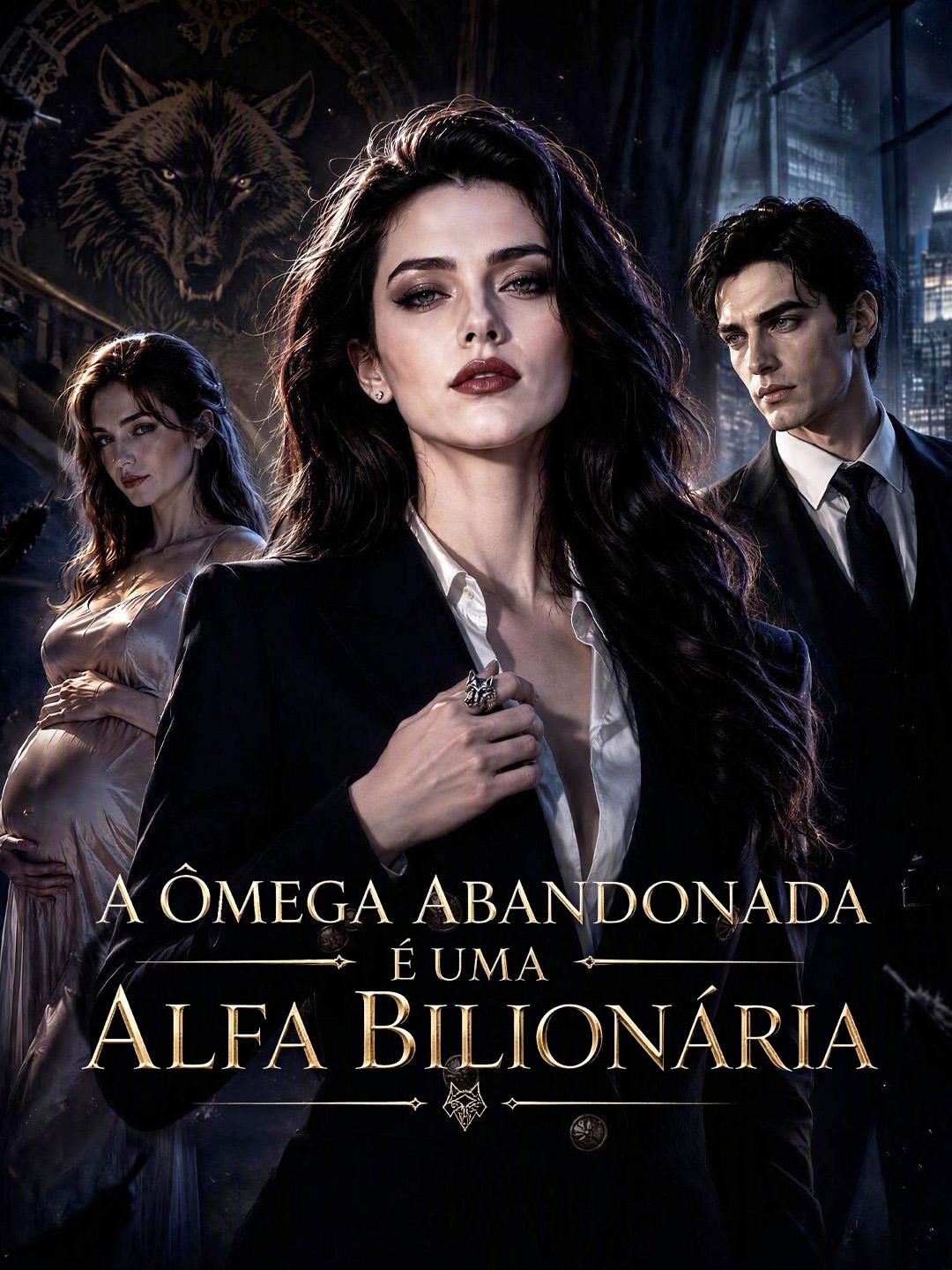 A Ômega Abandonada é uma Alfa Bilionária