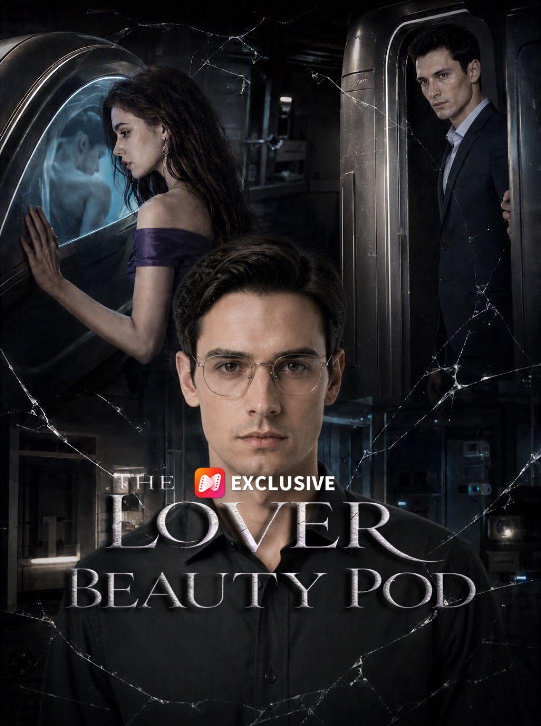 The Lover in the Beauty Pod