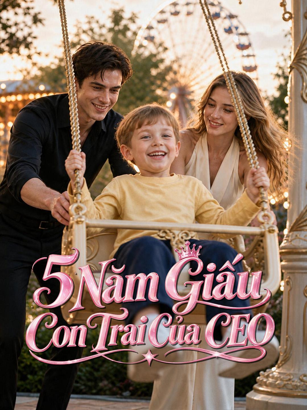5 Năm Giấu Con Trai Của CEO
