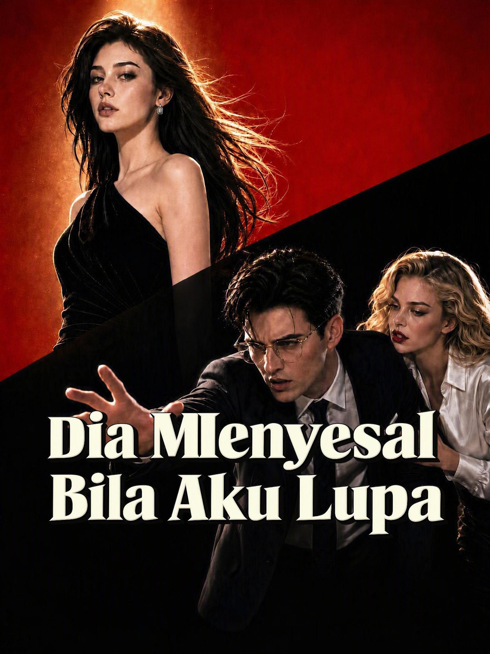 Dia Menyesal Bila Aku Lupa