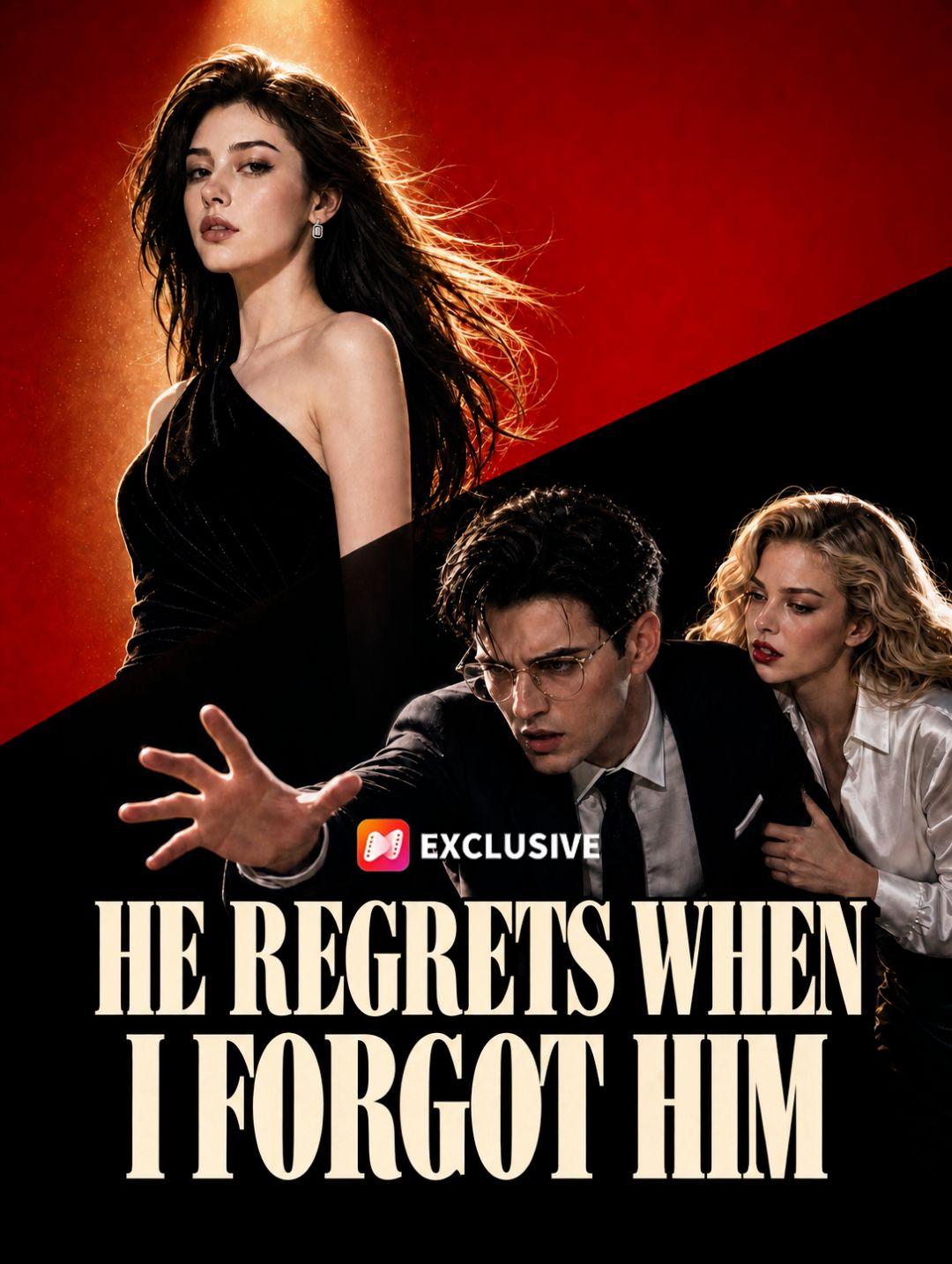 He Regrets When I Forgot Him