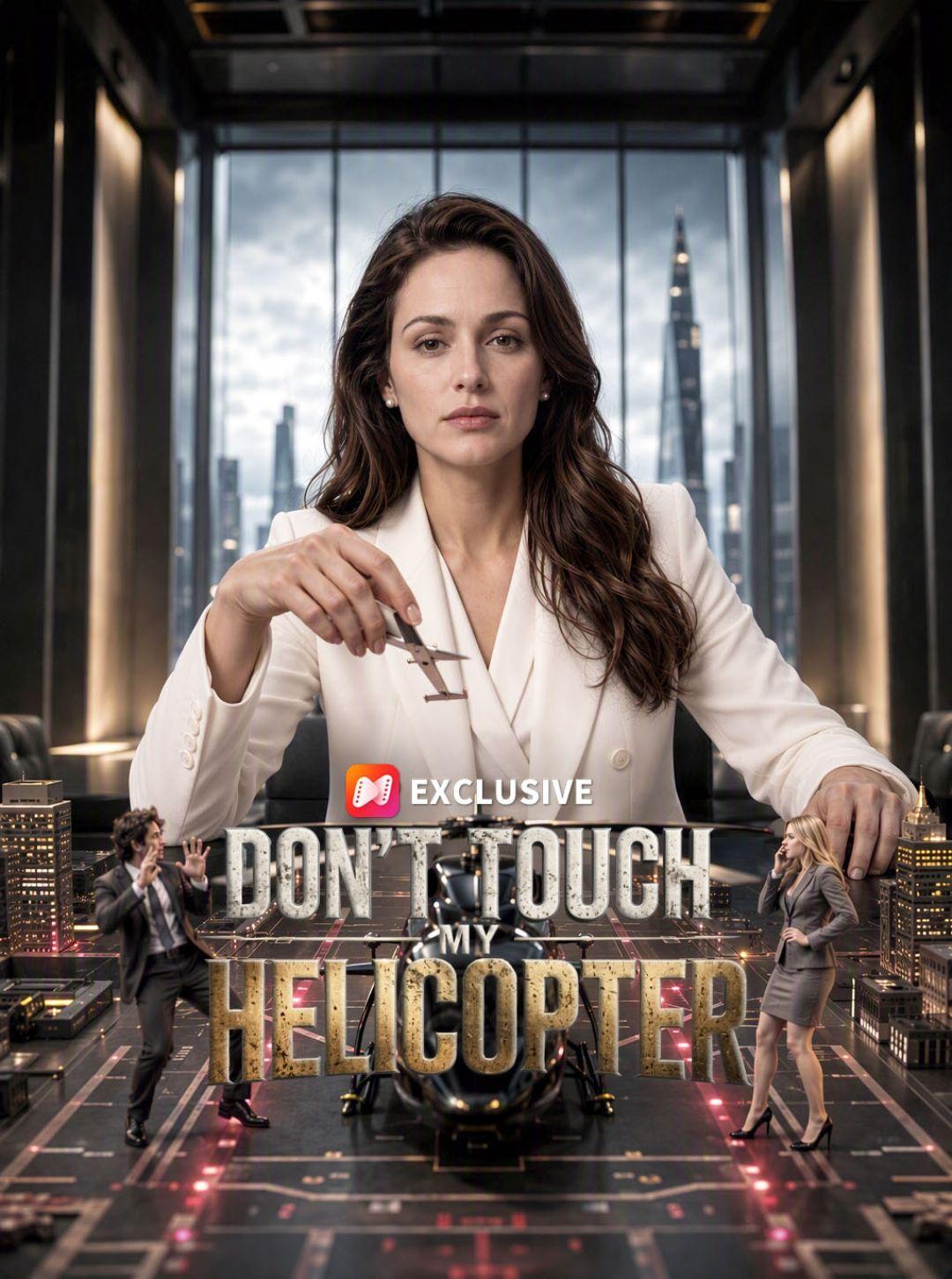 Don’t Touch My Helicopter