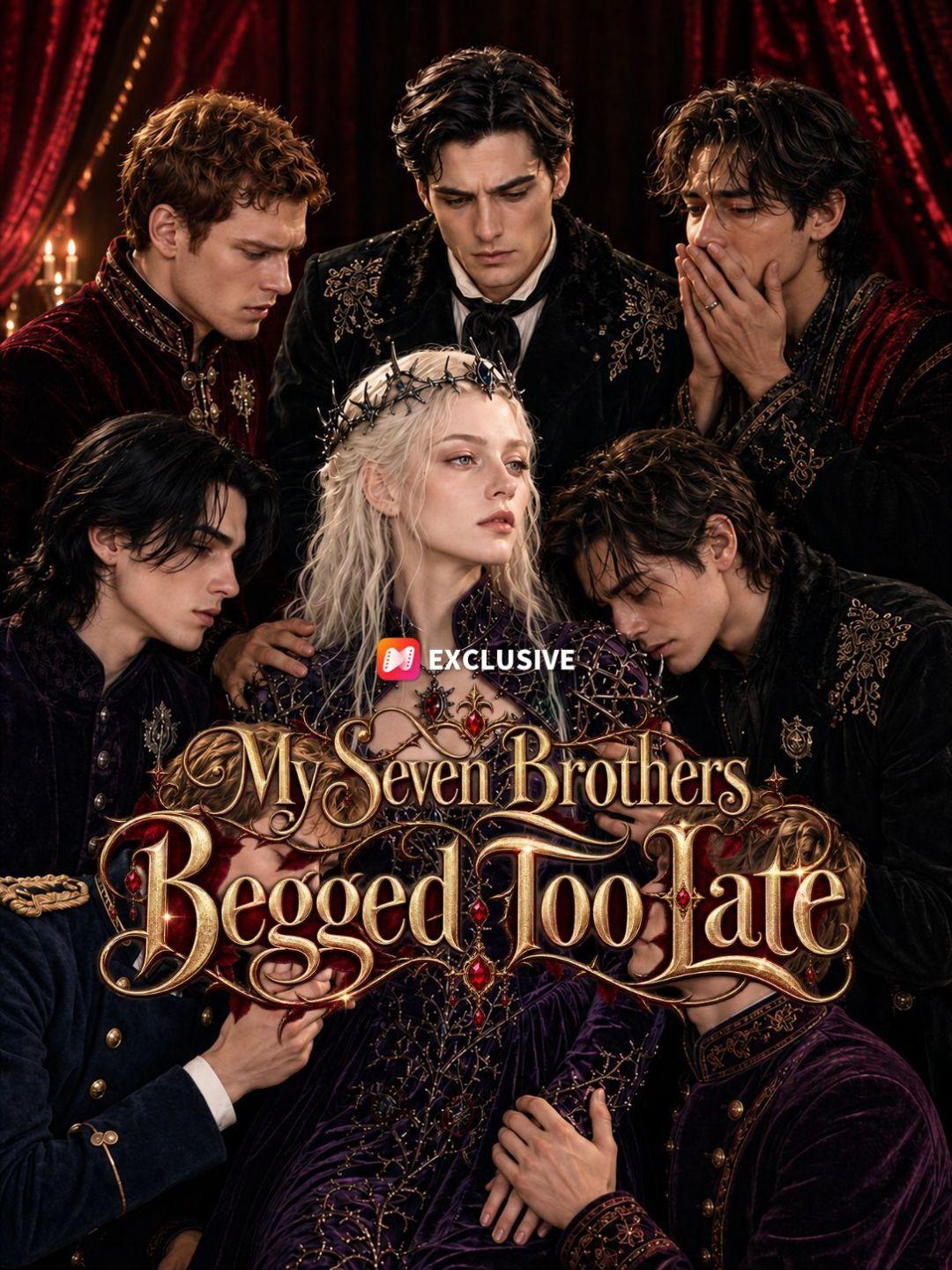 My Seven Brothers Begged Too Late