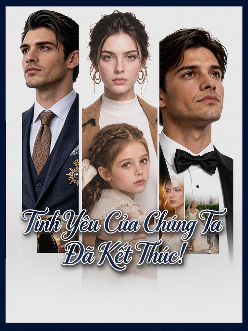 Tình Yêu Của Chúng Ta, Đã Kết Thúc!