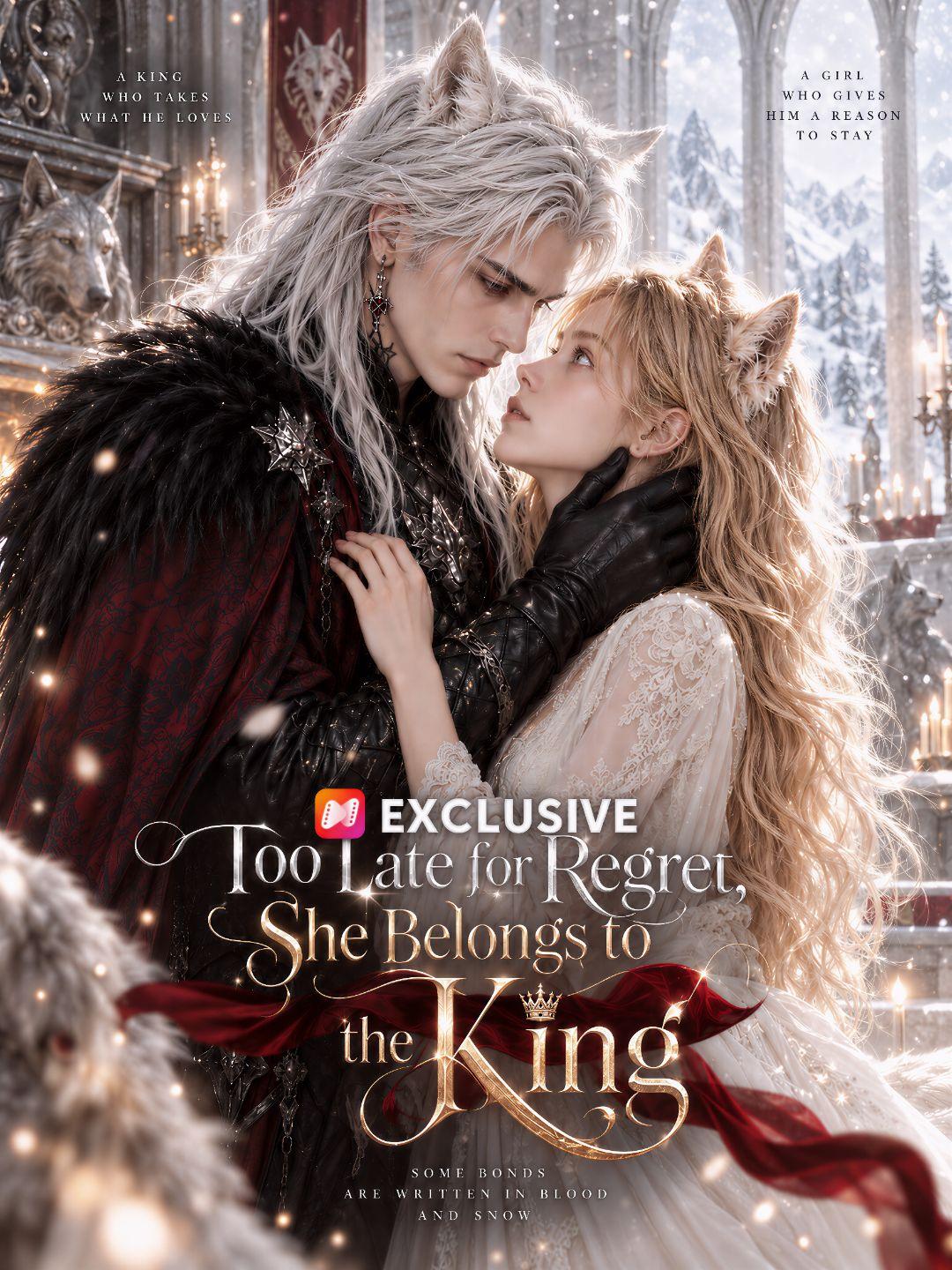 Too Late for Regret, She Belongs to the King