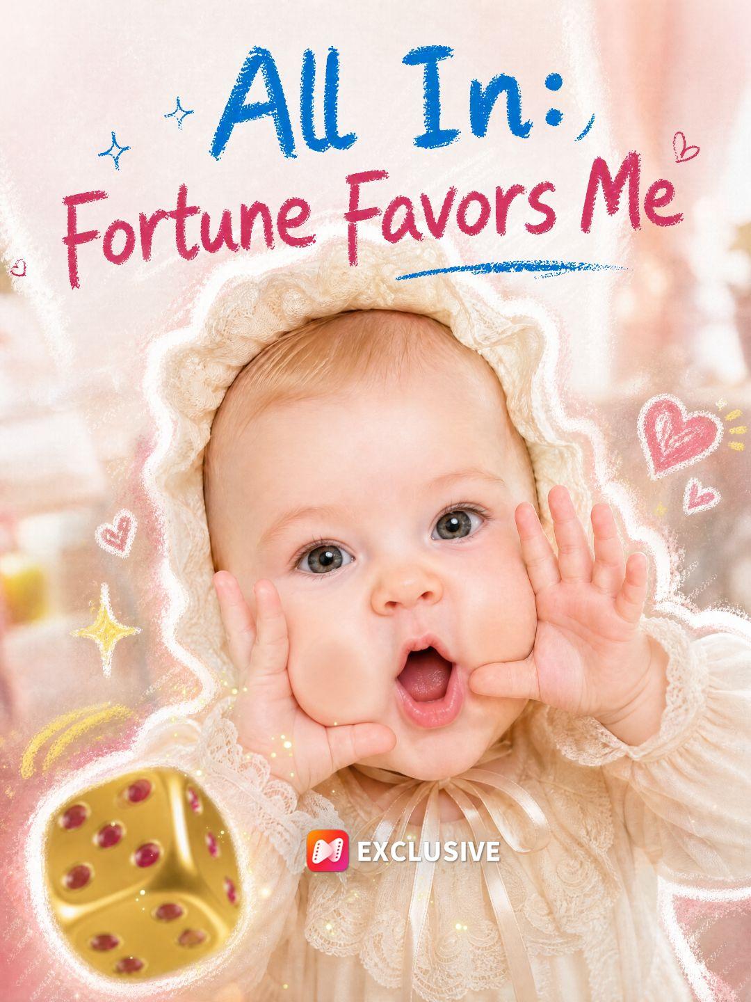 All In: Fortune Favors Me